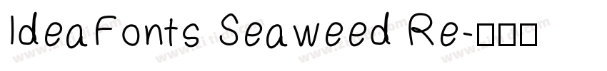 IdeaFonts Seaweed Re字体转换